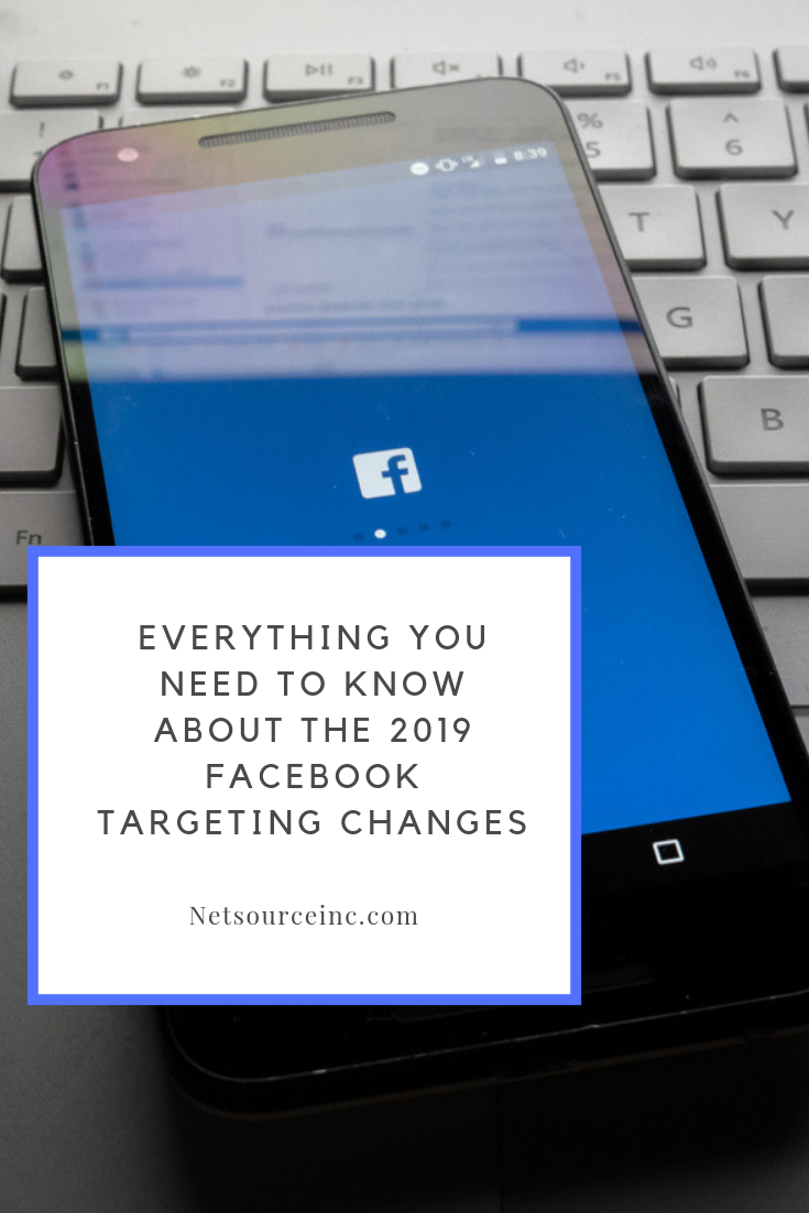 Everything You Need to Know about the 2019 Facebook Targeting Changes